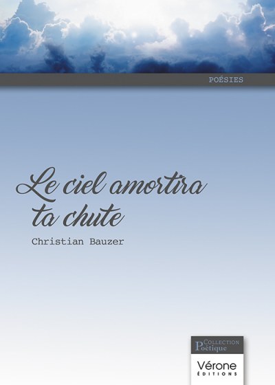 BAUZER CHRISTIAN - Le ciel amortira ta chute