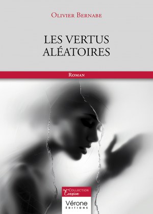 BERNABE OLIVIER - Les vertus aléatoires