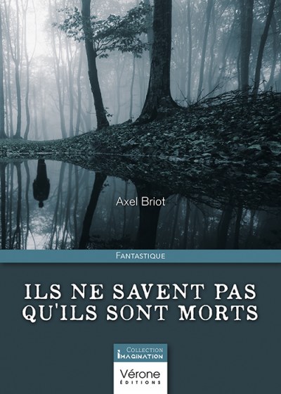 BRIOT AXEL - Ils ne savent pas qu'ils sont morts