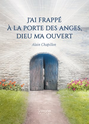 CHAPILLON ALAIN - J'ai frappé à la porte des anges, Dieu m'a ouvert