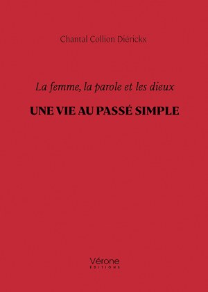 COLLION DIÉRICKX CHANTAL - La femme, la parole et les dieux – Une vie au passé simple