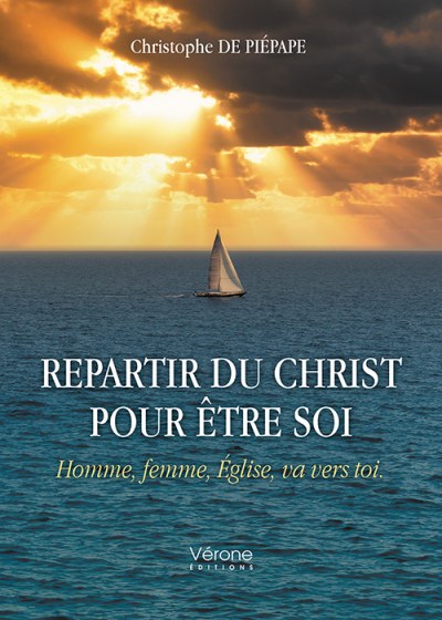 DE PIÉPAPE CHRISTOPHE - Repartir du Christ pour être soi