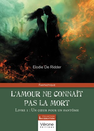 DE RIDDER ELODIE - L'amour ne connaît pas la mort – Livre 1