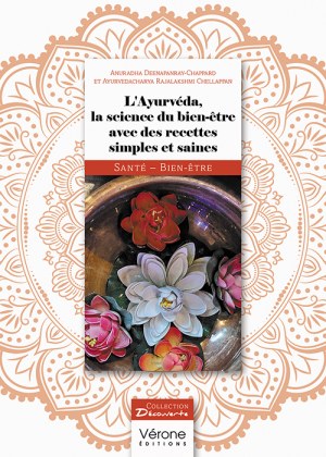 DEENAPANRAY-CHAPPARD ANURADHA et CHELLAPPAN AYURVEDACHARYA-RAJALAKSHMI - L'Ayurvéda, la science du bien-être avec des recettes simples et saines