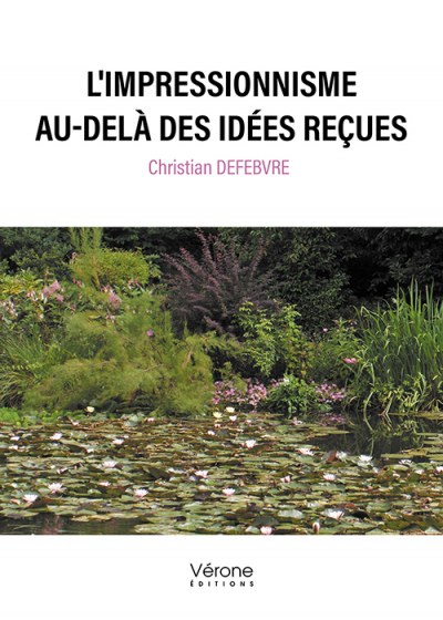 DEFEBVRE CHRISTIAN - L'impressionnisme au-delà des idées reçues