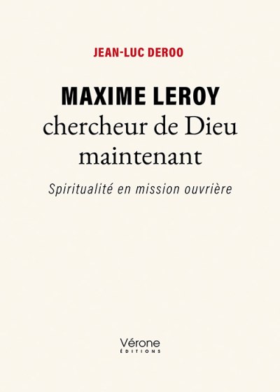 DEROO JEAN-LUC - Maxime Leroy chercheur de Dieu maintenant