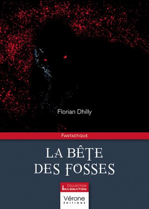 DHILLY FLORIAN - La bête des fosses