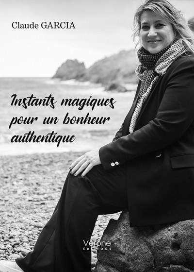 GARCIA CLAUDE - Instants magiques pour un bonheur authentique