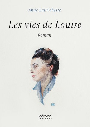 LAURICHESSE ANNE - Les vies de Louise