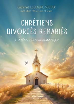 LEGENDRE COUTIER avec Alexis, Maria, Louis et Daniel CATHERINE - Chrétiens – Divorcés Remariés