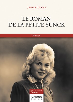 LUCAS JANICK - Le roman de la petite Yunck