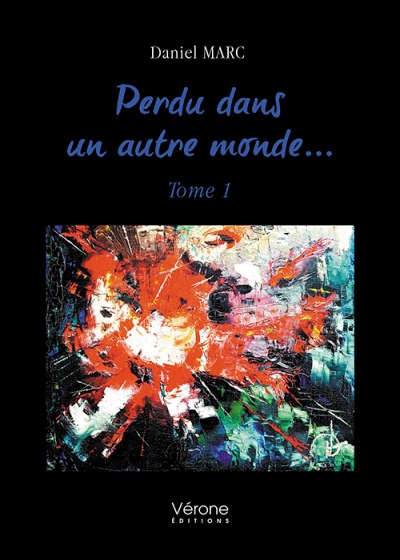 MARC DANIEL - Perdu dans un autre monde... – Tome 1