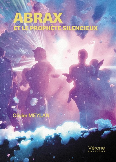 MEYLAN OLIVIER - Abrax et le prophète silencieux